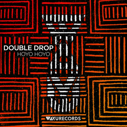 Double Drop - Hoyo Hoyo [WAYU059]